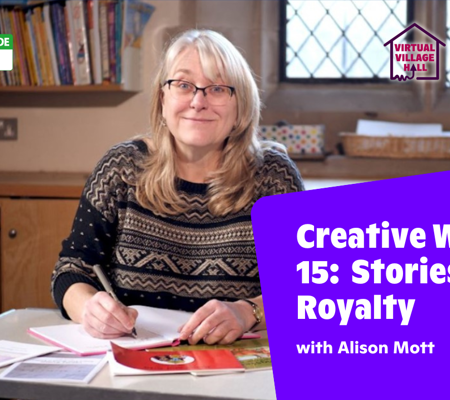 Text reads, "Creative writing 15: Stories of Royalty with Alison Mott" Over a photo of Alison sat smiling, writing a book.