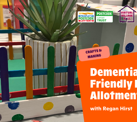 Text reads, "Dementia-Friendly Indoor Allotment with Regan Hirst" over the main image at the top of this page.
