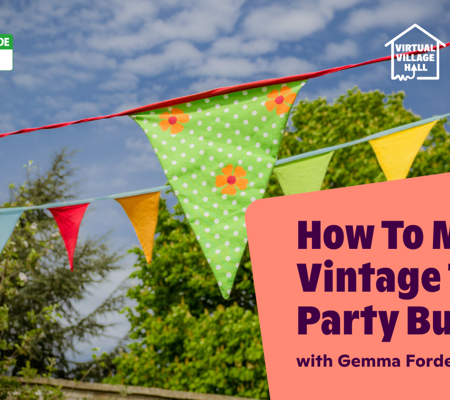Text reads, "How To Make Vintage Tea Party Bunting With Gemma Forde" over a photo of patterned bunting in the garden on a sunny day.