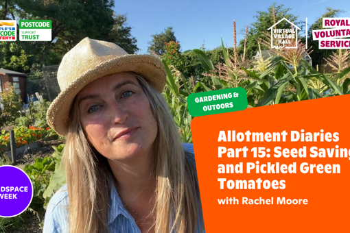 Text reads, "Mindspace Week - Allotment Diaries Part 15 Seed Saving And Pickled Green Tomatoes with Rachel Moore " over a photo of Rachel smiling in the sunshine in her allotment.