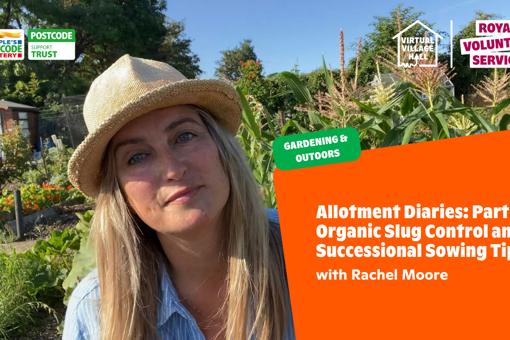 Text reads, "Allotment Diaries Part 11 Organic Slug Control And Successional Sowing Tips with Rachel Moore" over an image of Rachel in smiling in her allotment in the sunshine.