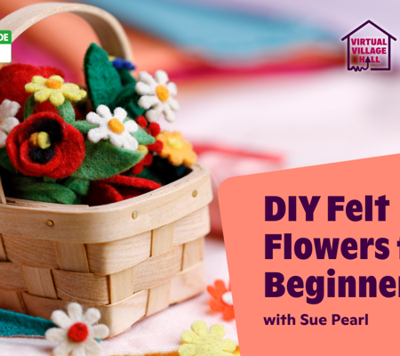 Text reads, "DIY Felt Flowers For Beginners With Sue Pearl" with an image of felt flowers in a miniature woven basket.