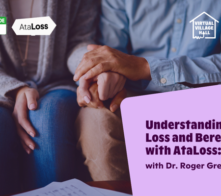 Text reads, "Understanding Grief, Loss and Bereavement with AtaLoss: Session 1 with Dr. Roger Greene. Over the Main Image at the top of this page.
