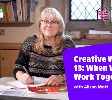 Text reads, "Creative writing 13: When we work together with Alison Mott" Over a photo of Alison sat smiling, writing a book.