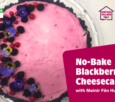 Text reads, "No-Bake Blackberry Cheesecake with Meinir Fôn Hughes" over the main image at the top of this page.