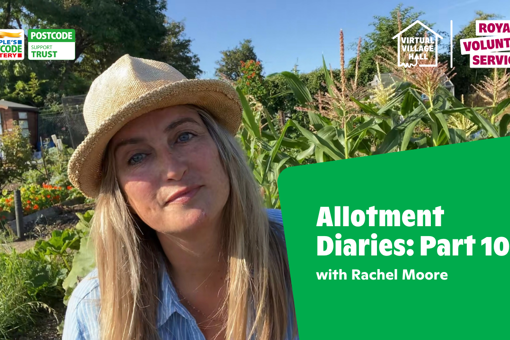 Text reads, "Allotment Diaries: Part 10 with Rachel Moore" Over a photo of Rachel in her allotment in the sunshine smiling.