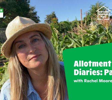 Text reads, "Allotment Diaries: Part 10 with Rachel Moore" Over a photo of Rachel in her allotment in the sunshine smiling.