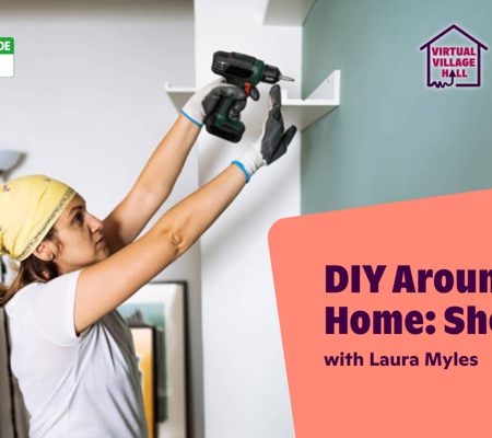 Text reads, "DIY Around The Home Shelving With Laura Myles" with an image of a woman fitting a shelf to a wall.