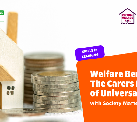 Text reads, "Welfare benefits: The carers element of universal credit with Society Matters" over the main image at the top of this page.